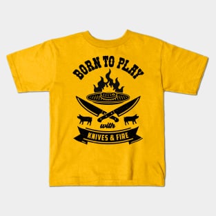 Summer BBQ Fun: Born To Play With Knives and Fire Kids T-Shirt